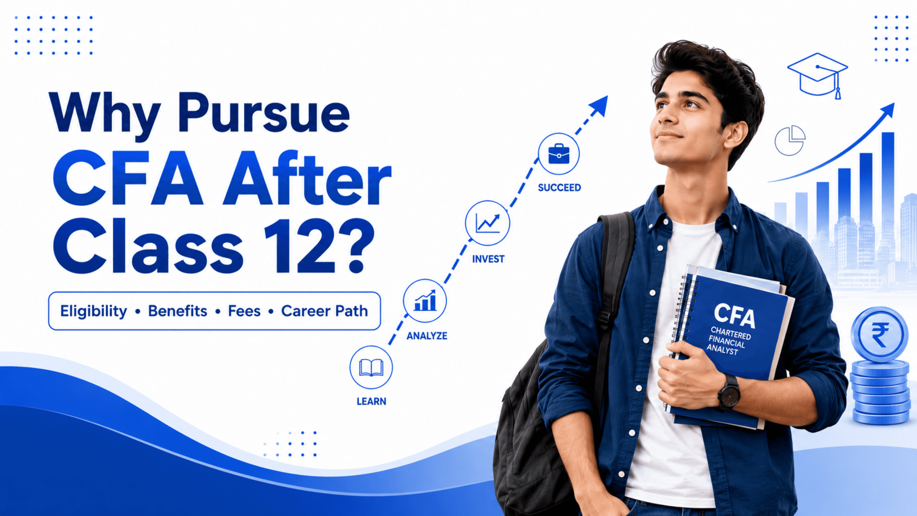Why Pursue CFA After Class 12? Eligibility, Benefits, Fees & Career Path
